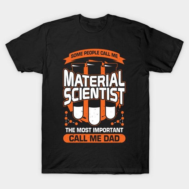 Material Scientist Dad Father Gift T-Shirt by Dolde08